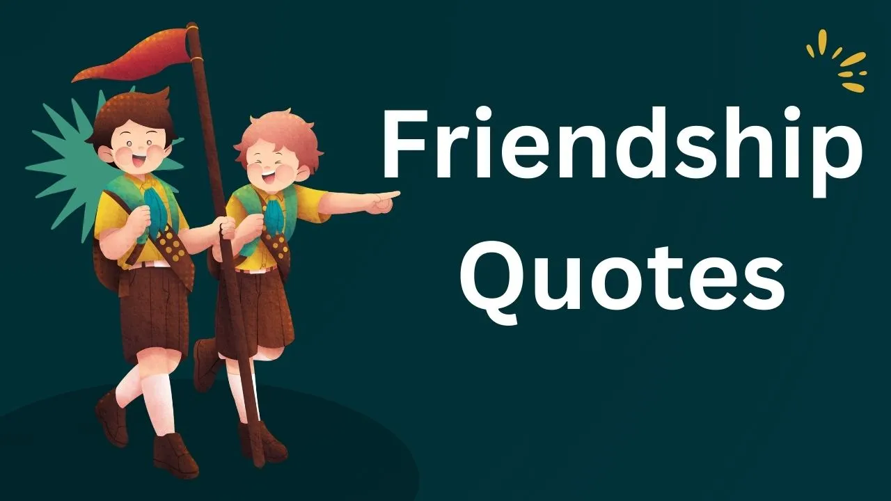 Top 32 Best Friend Quotes For True Friendship