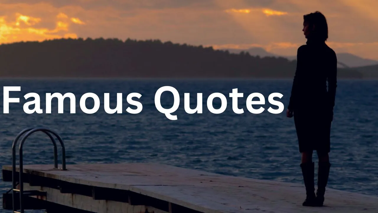 Top 12 Best Most Famous Quotes of All Time 